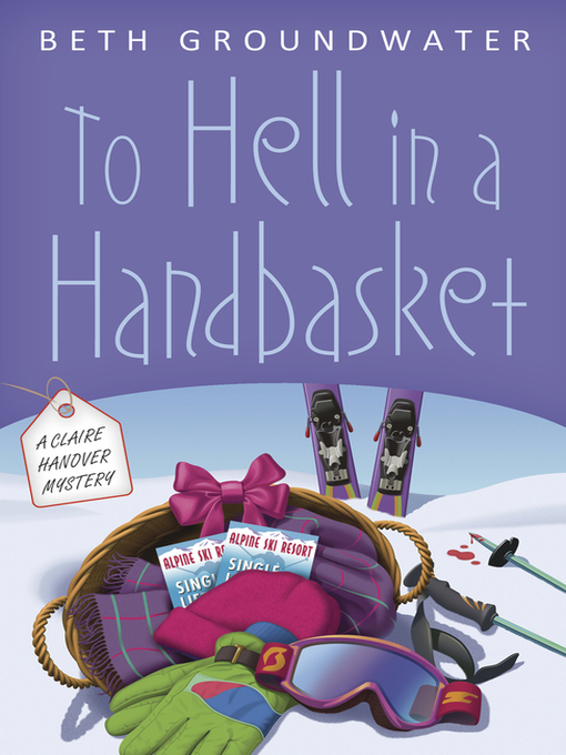Title details for To Hell in a Handbasket by Beth Groundwater - Available